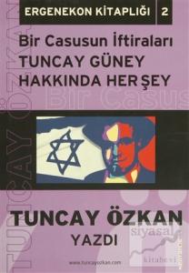 Bir Casusun İtirafları Tuncay Güney Hakkında Herşey