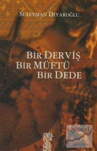 Bir Derviş, Bir Müftü, Bir Dede