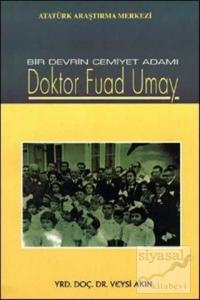 Bir Devrin Cemiyet Adamı Doktor Fuad Umay