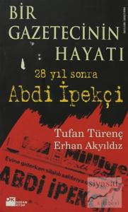 Bir Gazetecinin Hayatı 28 Yıl Sonra Abdi İpekçi