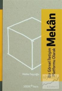 Bir Görsel İletişim Platformu Olarak Mekan (Ciltli)