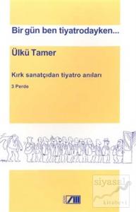 Bir Gün Ben Tiyatrodayken...