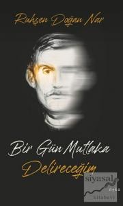 Bir Gün Mutlaka Delireceğim