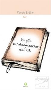 Bir Gün Tutuklayacaklar Seni Aşk