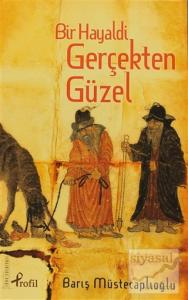 Bir Hayaldi Gerçekten Güzel