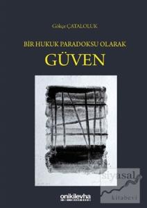Bir Hukuk Paradoksu Olarak Güven