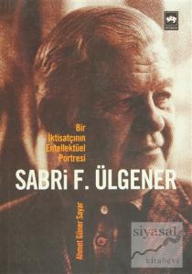 Bir İktisatçının Entellektüel Portresi  Sabri F. Ülgener