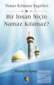 Bir İnsan Niçin Namaz Kılamaz?