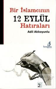 Bir İslamcının 12 Eylül Hatıraları