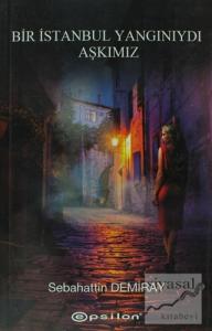 Bir İstanbul Yangınıydı Aşkımız