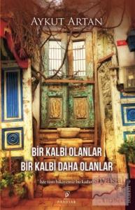 Bir Kalbi Olanlar Bir Kalbi Daha Olanlar