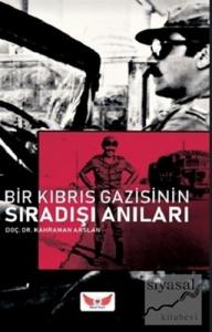 Bir Kıbrıs Gazisinin Sıradışı Anıları