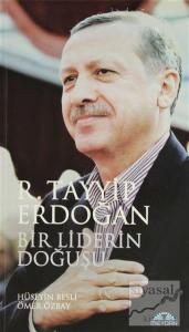 Bir Liderin Doğuşu: Recep Tayyip Erdoğan (Ciltli)