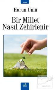 Bir Millet Nasıl Zehirlenir