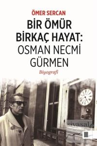 Bir Ömür Birkaç Hayat: Osman Necmi Gürmen