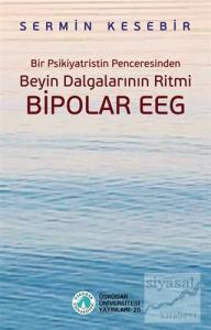 Bir Psikiyatristin Penceresinden Beyin Dalgalarının Ritmi Bipolar Eeg