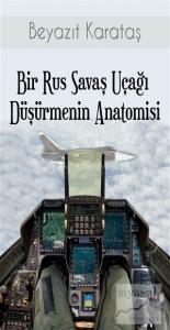 Bir Rus Savaş Uçağı Düşürmenin Anatomisi