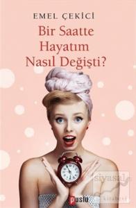 Bir Saatte Hayatım Nasıl Değişti?