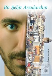 Bir Şehir Arzulardım