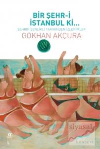 Bir Şehr-i İstanbul Ki...