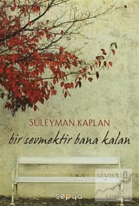 Bir Sevmektir Bana Kalan