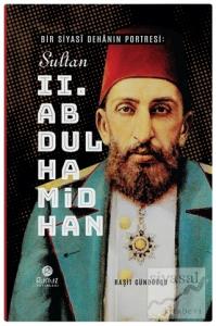 Bir Siyasi Dehanın Portresi: Sultan 2. Abdülhamid Han (Ciltli)