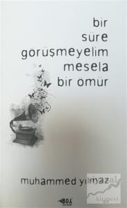 Bir Süre Görüşmeyelim Mesela Bir Ömür