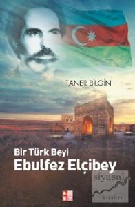 Bir Türk Beyi Ebulfez Elçibey