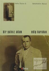 Bir Yalnız Adam: Edip Karahan