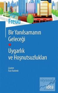 Bir Yanılsamanın Geleceği Uygarlık ve Hoşnutsuzlukları