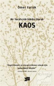 Bir Yaratıcılık İmkanı Olarak Kaos Bir Yaratıcılık İmkanı Olarak Kaos