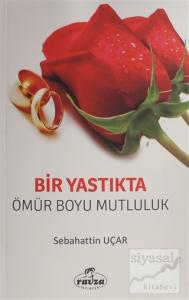 Bir Yastıkta Ömür Boyu Mutluluk Bir Yastıkta Ömür Boyu Mutluluk