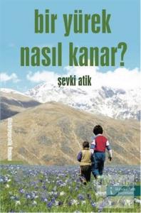 Bir Yürek Nasıl Kanar?