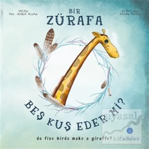 Bir Zürafa Beş Kuş Eder Mi? - Do Five Birds Make A Giraffe? (Ciltli)