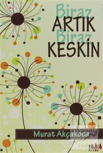 Biraz Artık Biraz Keskin