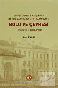 Birinci dünya Savaşı'ndan Türkiye Cumhuriyeti'nin Kuruluşuna Bolu ve Çevresi