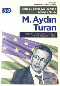 Birleşik Kafkasya İdealine Adanan Ömür M. Aydın Turan