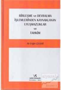 Birleşme ve Devralma İşlemlerinden Kaynaklanan Uyuşmazlıklar ve Tahkim (Ciltli)