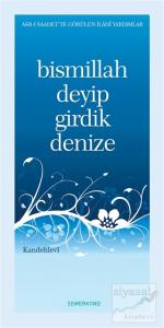 Bismillah Deyip Girdik Denize