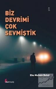 Biz Devrimi Çok Sevmiştik