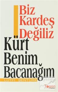 Biz Kardeş Değiliz - Kürt Benim Bacanağım