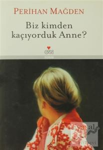 Biz Kimden Kaçıyorduk Anne? (Ciltli)