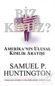 Biz Kimiz? Amerika'nın Ulusal Kimlik Arayışı