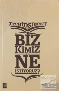 Biz Kimiz ve Ne İstiyoruz?