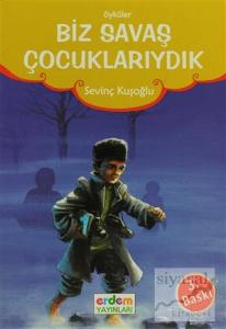 Biz Savaş Çocuklarıydık