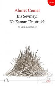 Biz Sevmeyi Ne Zaman Unuttuk?