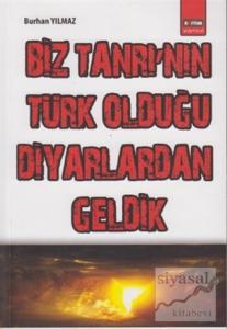 Biz Tanrı'nın Türk Olduğu Diyarlardan Geldik