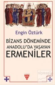 Bizans Döneminde Anadolu'da Yaşayan Ermeniler