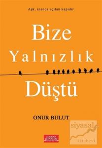 Bize Yalnızlık Düştü