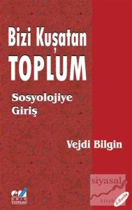 Bizi Kuşatan Toplum - Sosyolojiye Giriş